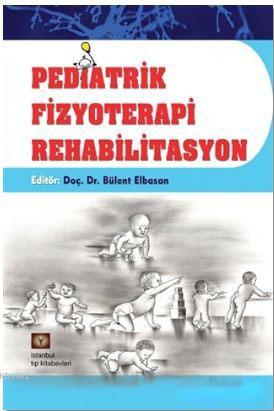 Pediatrik Fizyoterapi Rehabilitasyon - Bülent Elbasan | Yeni ve İkinci