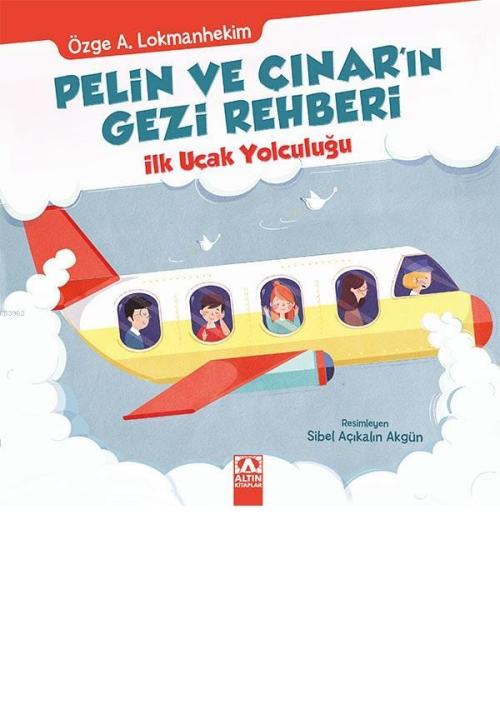 Pelin ve Çınar'ın Gezi Rehberi - İlk Uçak Yolculuğu - Özge A. Lokmanhe