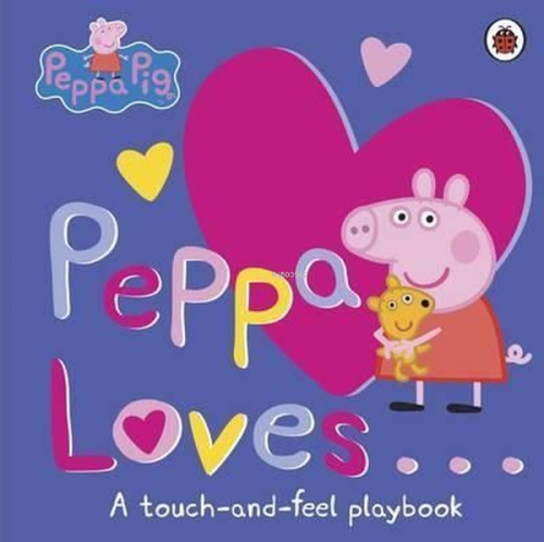 Peppa Loves: A Touch-and-Feel Playbook (Peppa Pig)  - Peppa Pig | Yeni
