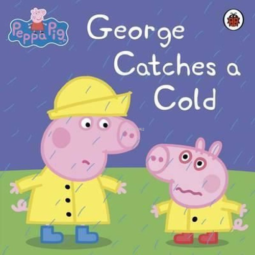 Peppa Pig: George Catches a Cold - Kolektif | Yeni ve İkinci El Ucuz K