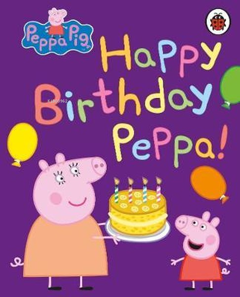 Peppa Pig: Happy Birthday Peppa - Kolektif | Yeni ve İkinci El Ucuz Ki