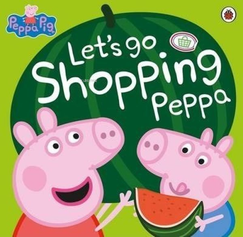 Peppa Pig: Let's Go Shopping Peppa - Kolektif | Yeni ve İkinci El Ucuz