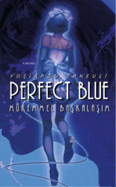 Perfect Blue - Mükemmel Başkalaşım - Yoşikazu Takeuçi | Yeni ve İkinci