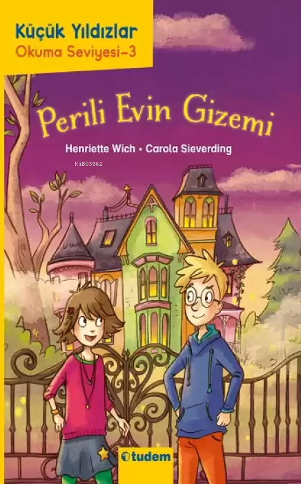 Perili Evin Gizemi - Küçük Yıldızlar Okuma Seviyesi 3 - Henriette Wich