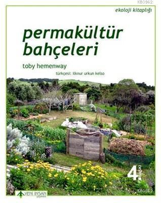 Permakültür Bahçeleri - Toby Hemenway | Yeni ve İkinci El Ucuz Kitabın