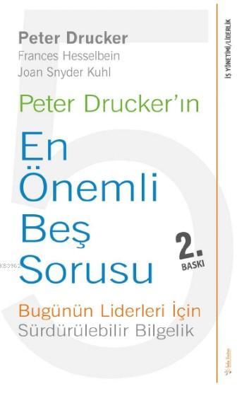Peter Drucker'ın En Önemli Beş Sorusu - Peter F. Drucker | Yeni ve İki