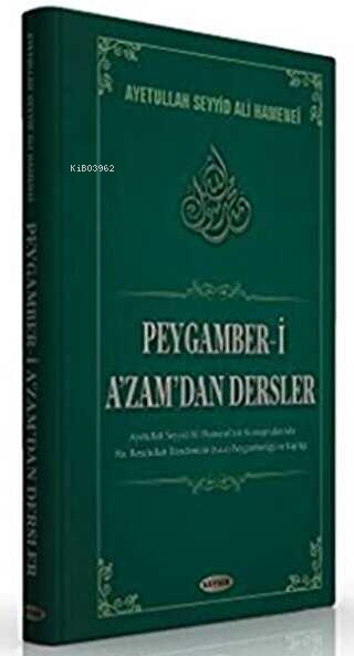 Peygamber-i A'zam'dan Dersler (Ciltli) - Ayetullah Seyyid Ali Hameneî 