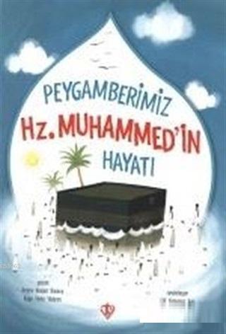 Peygamberimizin Hz. Muhammed'in Hayatı - Amine Kevser Karaca | Yeni ve