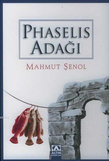 Phaselis Adağı - Mahmut Şenol | Yeni ve İkinci El Ucuz Kitabın Adresi
