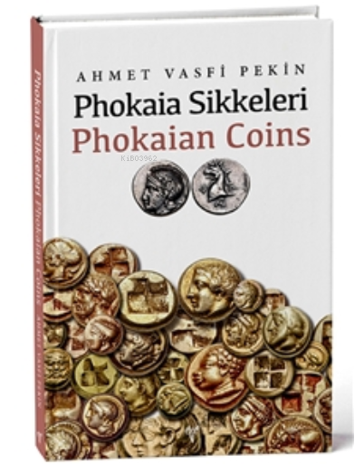 Phokaia Sikkeleri - Ahmet Vasfi Pekin | Yeni ve İkinci El Ucuz Kitabın