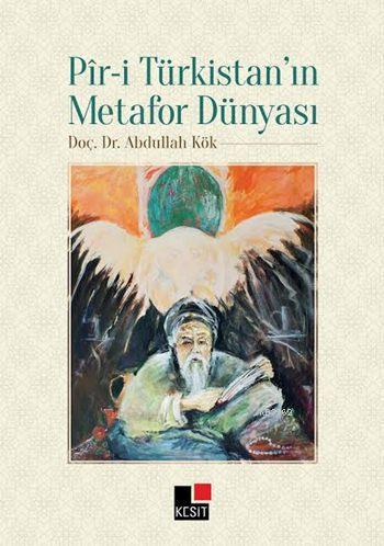 Pîr-i Türkistan'ın Metafor Dünyası - Abdullah Kök | Yeni ve İkinci El 