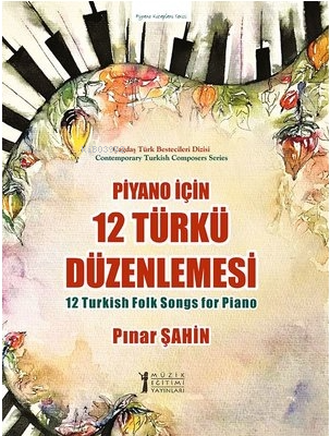 Piyano için 12 Türkü Düzenlemesi - Pınar Şahin | Yeni ve İkinci El Ucu