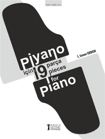 Piyano İçin 19 Parça - 19 Pieces for Piano - İ. Soner Erdem | Yeni ve 
