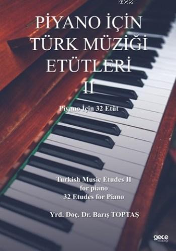 Piyano İçin Türk Müziği Etütleri II - Barış Toptaş | Yeni ve İkinci El