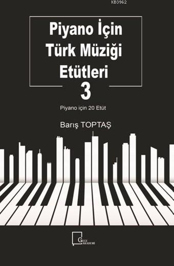 Piyano İçin Türk Müziği Etütleti 3 - Barış Toptaş | Yeni ve İkinci El 
