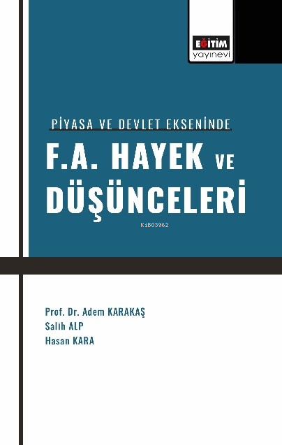 Piyasa ve Devlet Ekseninde F. A. Hayek ve Düşünceleri - Hasan Kara | Y