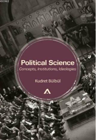 Political Science: Concepts, Institutions, Ideologies - Kudret Bülbül 