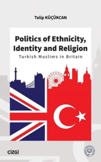 Politics of Ethnicity, Identity and Religion - Talip Küçükcan | Yeni v