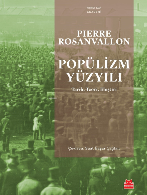 Popülizm Yüzyılı;Tarih - Teori - Eleştiri - Pierre Rosanvallon | Yeni 