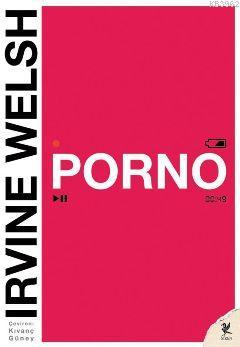Porno - Irvine Welsh | Yeni ve İkinci El Ucuz Kitabın Adresi