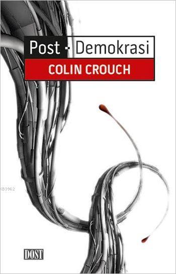 Post-Demokrasi - Colin Crouch | Yeni ve İkinci El Ucuz Kitabın Adresi