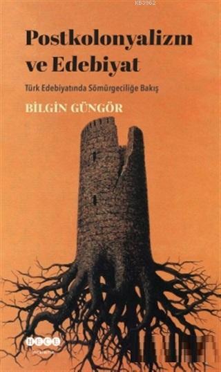 Postkolonyalizm ve Edebiyat Türk Edebiyatında Sömürgeciliğe Bakış - Bi