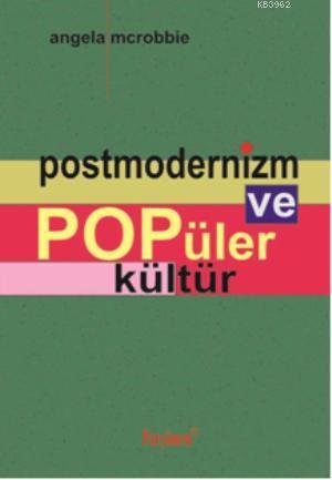 Postmodernizm ve Popüler Kültür - Angela Mcrobbie- | Yeni ve İkinci El