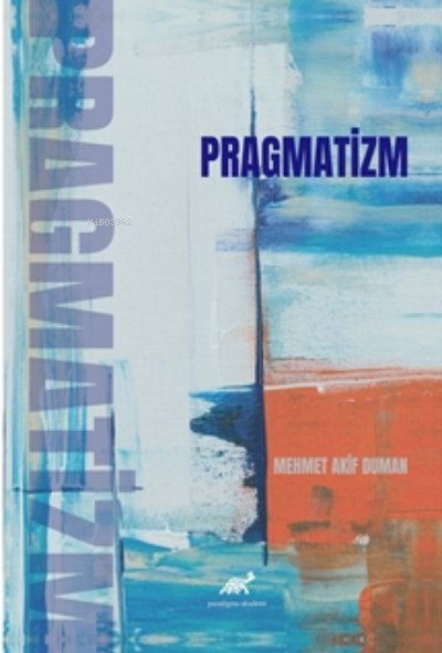 Pragmatizm - Mehmet Akif Duman | Yeni ve İkinci El Ucuz Kitabın Adresi
