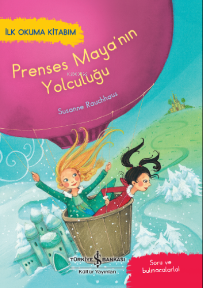 Prenses Maya’nin Yolculuğu ;– İlk Okuma Kitabim - Susanne Rauchhaus | 