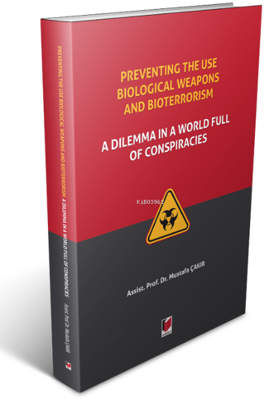 Preventing the use Biological Weapons and Bioterrorism: ;A Dilemma in 