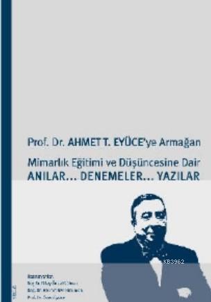 Prof. Dr. Ahmet T. Eyüce'ye Armağan - | Yeni ve İkinci El Ucuz Kitabın