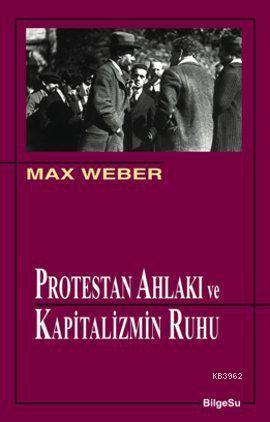 Protestan Ahlakı ve Kapitalizmin Ruhu - Max Weber | Yeni ve İkinci El 