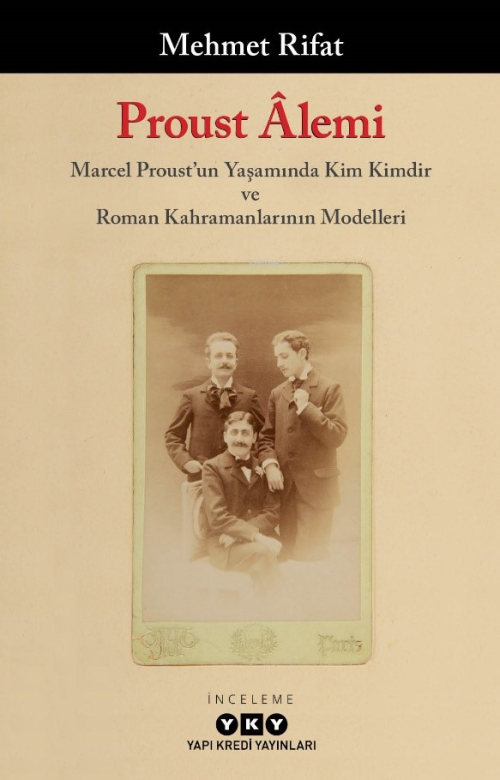 Proust Âlemi - Marcel Proust'un Yaşamında Kim Kimdir Ve Roman Kahraman