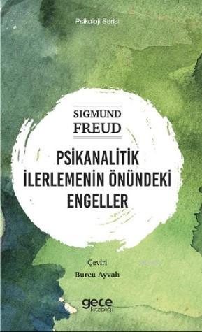 Psikanalitik İlerlemenin Önündeki Engeller - Sigmund Freud | Yeni ve İ