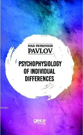 Psychologie Of İndividual Differences - Ivan Petroviç Pavlov | Yeni ve