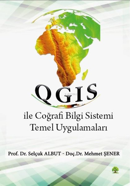 QGIS İle Coğrafi Bilgi Sistemi Temel Uygulamaları - Mehmet Şener | Yen