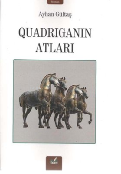 Quadriganın Atları - Ayhan Gültaş | Yeni ve İkinci El Ucuz Kitabın Adr