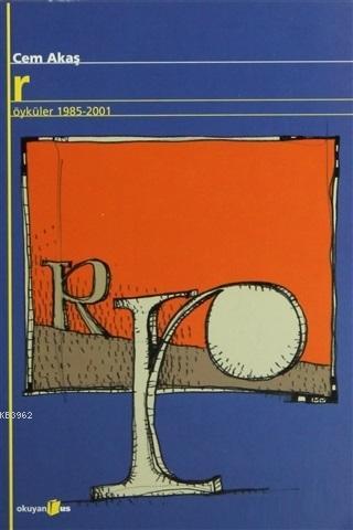 R Öyküler 1985-2001 - Cem Akaş | Yeni ve İkinci El Ucuz Kitabın Adresi