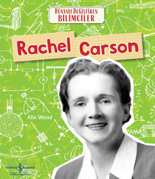 Rachel Carson Dünyayi Değiştiren Bilimciler - Alix Wood | Yeni ve İkin