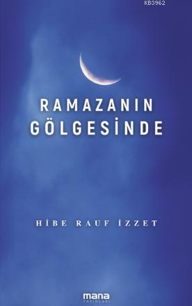 Ramazanın Gölgesinde - Hibe Rauf İzzet | Yeni ve İkinci El Ucuz Kitabı