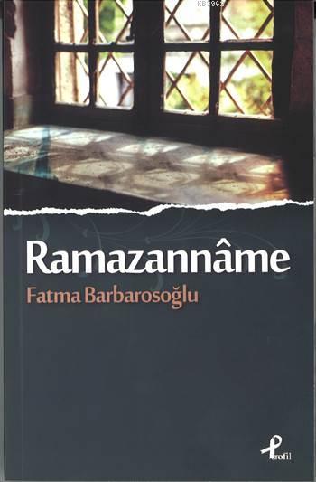 Ramazannâme - Fatma Barbarosoğlu | Yeni ve İkinci El Ucuz Kitabın Adre