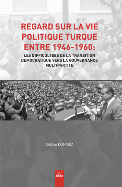 Regard Sur La Vıe Polıtıque Turque Entre 1946-1960: Les Dıffıcultees D