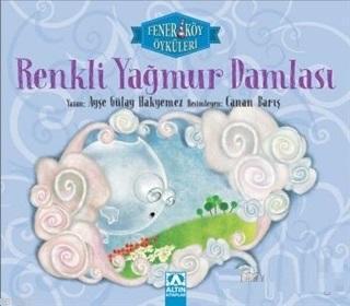 Renkli Yağmur Damlası - Fenerköy Öyküleri - Ayşe Gülay Hakyemez | Yeni