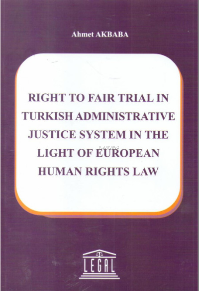 Right To Fair Trial In Turkish Administrative Justice System In The Li