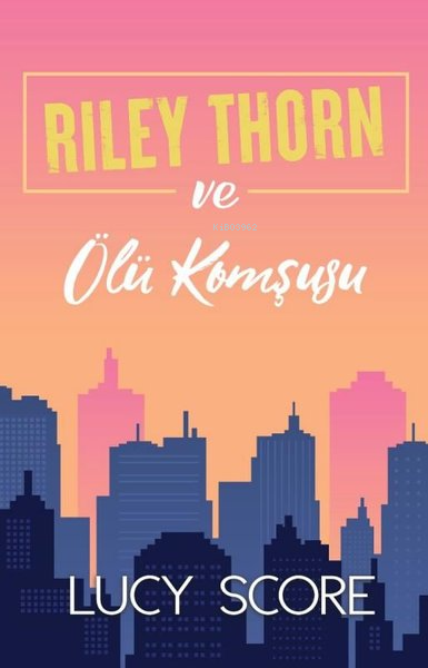 Riley Thorn ve Ölü Komşusu - Lucy Score | Yeni ve İkinci El Ucuz Kitab