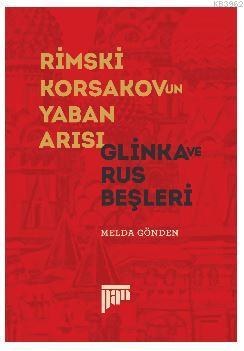Rimski Korsakov'un Yaban Arısı - Glinka ve Rus Beşleri - Melda Gönden 