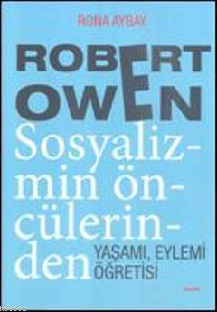 Robert Owen Sosyalizmin Öncülerinden - Rona Aybay | Yeni ve İkinci El 