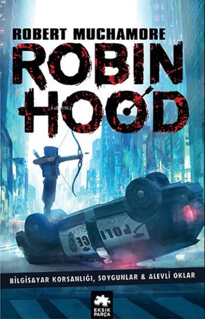 Robin Hood 1: Bilgisayar Korsanlığı Soygunlar ve Alevli Oklar - Robert
