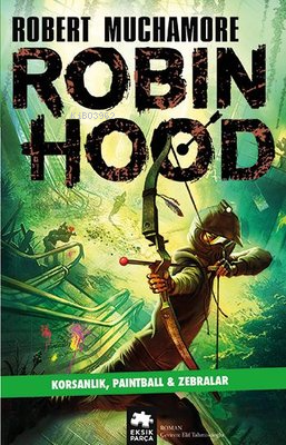 Robin Hood 2 - Korsanlık Paintball & Zebralar - Robert Muchamore | Yen