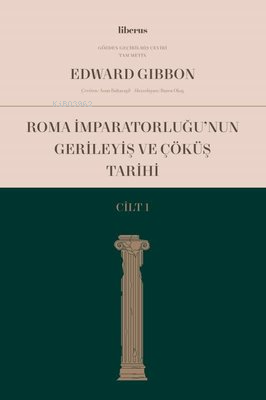 Roma İmparatorluğu’nun Gerileyiş ve Çöküş Tarihi (Cilt I) - Edward Gib